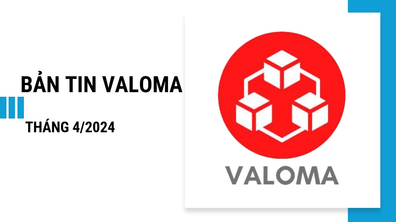 Bản tin VALOMA tháng 4/2024